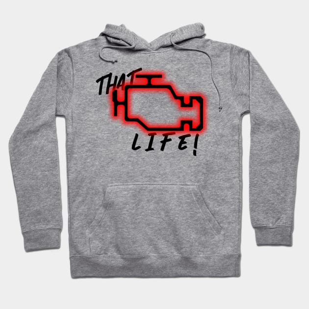 That Check Engine Light Life! V2 Hoodie by AStickyObsession